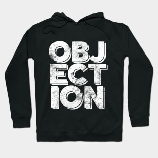 Objection, Demonstrate, Contradict, Disagree,Against Hoodie